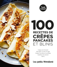 100 Recettes De Crêpes, Pancakes Et Blinis