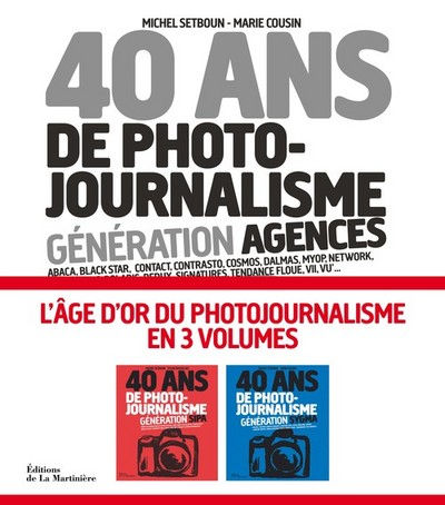 40 Ans De Photo-Journalisme. Generation Agences