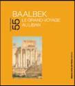 BAALBEK LE GRAND VOYAGE AU LIBAN