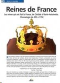Reines De France : Les Reines Qui Ont Fait La France, De Clotilde À Marie-Antoinette : Chronologie De 493 À 1792