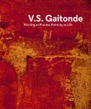 V.S. Gaitonde: Painting as Process, Painting as Life