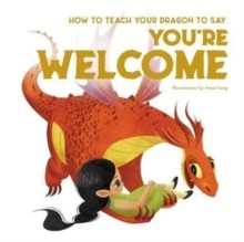 How To Teach Your Dragon To Say You’re Welcome